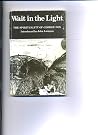 Wait in the Light: The Spirituality of George Fox--A Selection of the Writings of George Fox and Early Friends Wait in the Light: The Spirituality of George Fox--A Selection of the Writings of George Fox and Early Friends