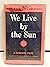 We live by the sun (Science For Everyman)