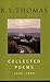 Collected Poems: 1945-1990 R.S.Thomas: Collected Poems : R S Thomas by Thomas. R.S. ( 2000 ) Paperback