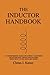 The Inductor Handbook: A Comprehensive Guide for Correct Component Selection in All Circuit Applications. Know What to Use When and Where. by Kaiser, Cletus J. (1996) Paperback