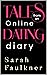 Tales From An Online Dating Diary by Sarah Faulkner