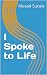 I Spoke to Life by Muaad Sucule
