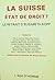 La Suisse, Etat de droit?: ...