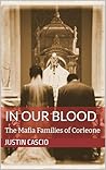 In Our Blood: The Mafia Families of Corleone In Our Blood: The Mafia Families of Corleone