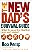 The New Dad's Survival Guide: What to Expect in the First Year and Beyond by Rob Kemp (2014-10-01)