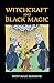 Witchcraft and Black Magic by Montague Summers (2012-03-16)