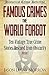 Famous Crimes the World Forgot by Jason Lucky Morrow