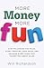 More Money More Fun: Stop F...