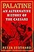 Palatine: An Alternative History of the Caesars