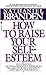 How to Raise Your Self-Esteem