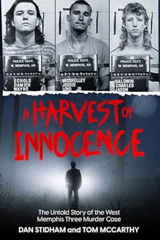 A Harvest of Innocence: The Untold Story of the West Memphis Three Murder Case
