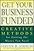 Get Your Business Funded: Creative Methods for Getting the Money You Need by Steven D. Strauss (2011-06-28)