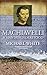 Machiavelli: A Man Misunderstood by Michael White (2005-12-01)