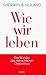 Wie Wir Leben Das Wunder De...