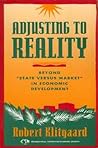 Adjusting to Reality: Beyond "State Versus Market" in Economic Development
