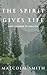 The Spirit Gives Life: How ...
