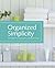 Organized Simplicity: The Clutter-Free Approach to Intentional Living [ORGANIZED SIMPLICITY] [Spiral]