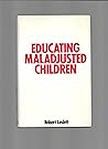 Educating maladjusted children