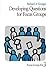 [Developing Questions for Focus Groups (Focus Group Kit): 3] [Author: Krueger, Prof Richard A.] [July, 1997]