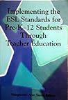 Implementing the Esl Standards for Pre-K-12 Students Through Teacher Education