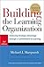Building the Learning Organization: Achieving Strategic Advantage through a Commitment to Learning by Michael J. Marquardt (2011-06-16)