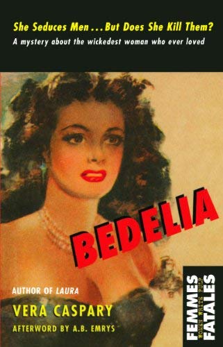Bedelia (Femmes Fatales: Women Write Pulp) by Vera Caspary, (2006) Paperback