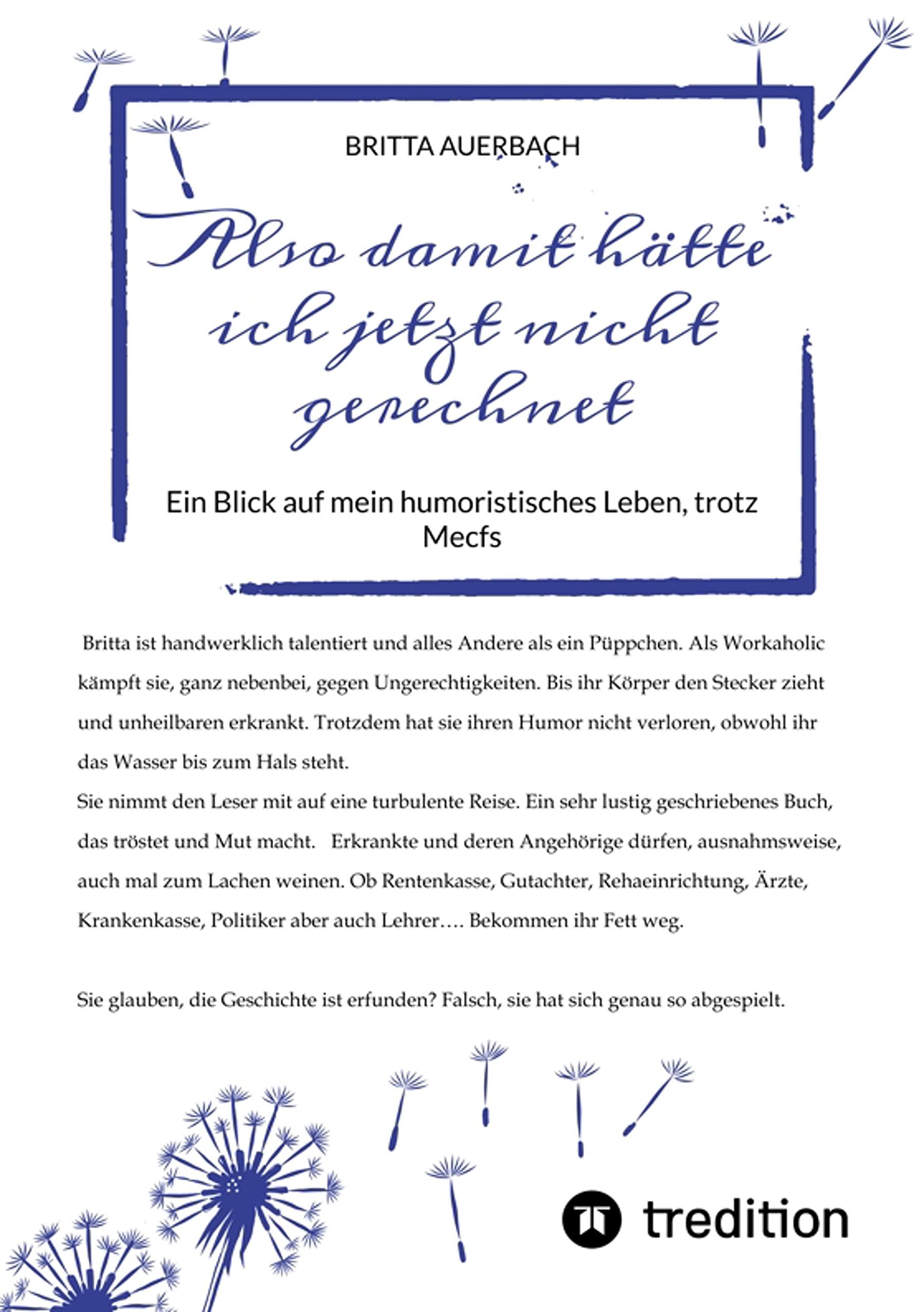 Also damit hätte ich jetzt nicht gerechnet: Ein Blick auf mein humoristisches Leben, trotz Mecfs (German Edition)