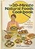 The 20-Minute Natural Foods Cookbook