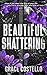 Beautiful Shattering by Grace Costello