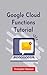 Google Cloud Functions Tuto...