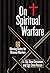 On Spiritual Warfare: 22 Warning Orders for Virtuous Warriors