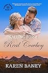 Falling for a Real Cowboy by Karen Baney