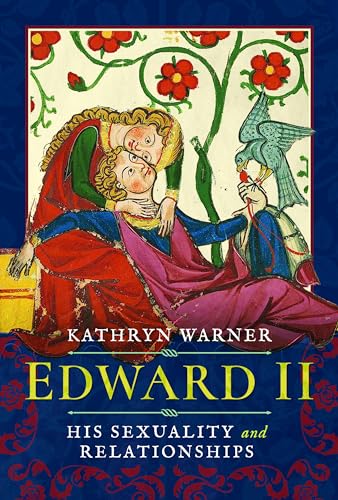 Edward II: His Sexuality and Relationships (Hardcover)