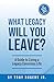 What Legacy Will You Leave? A guide to living a legacy consci... by Tony Rogers Jr