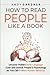 How to Read People Like a Book: Uncover Hidden Body Language Cues and Unlock People’s Psychology so You Can Predict Human Behavior (Social Intelligence)