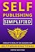 Self-Publishing Simplified by Corvin Van Stone