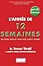 L'Année de 12 semaines pour les écrivains: Un guide complet pour vous aider à écrire (French Edition)