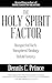 The Holy Spirit Factor  by Dennis Prince