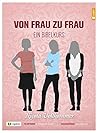 Von Frau zu Frau:...