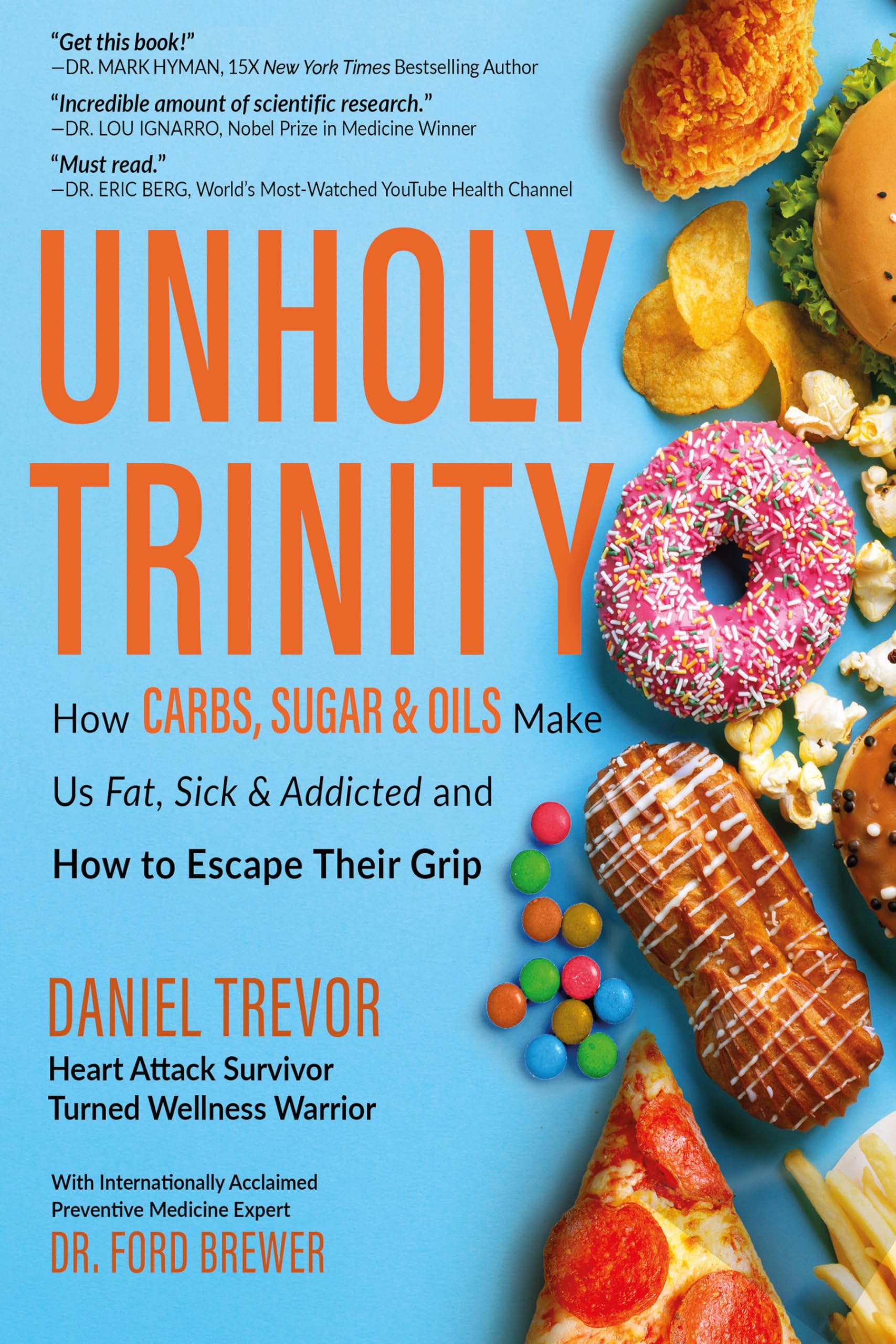UNHOLY TRINITY: How Carbs, Sugar & Oils Make Us Fat, Sick & Addicted and How to Escape Their Grip (Kindle Edition)