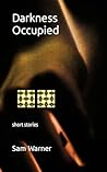 Darkness Occupied: short stories