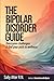 The Bipolar Disorder Guide: Overcome Challenges & Find Your Path to Wellness