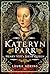 Katheryn Parr: Henry VIII's...
