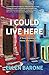 I Could Live Here: A Travel Memoir of Home and Belonging