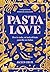 Pasta Love: How to make, ea...