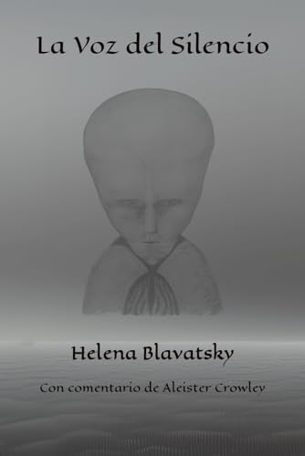 La Voz del Silencio: con comentario de Aleister Crowley (Spanish Edition)
