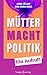 Mütter. Macht. Politik. Ein Aufruf!