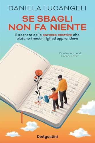 Se sbagli non fa niente: Il potere delle carezze emotive e della musica per l'apprendimento dei nostri figli (Italian Edition)