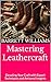 Mastering Leathercraft: Elevating Your Craft with Expert Techniques and Artisanal Insights (Crafting with Leather: Mastering the Art of Leatherwork)