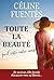 Toute la beauté qu'il reste entre nous by Céline Fuentès